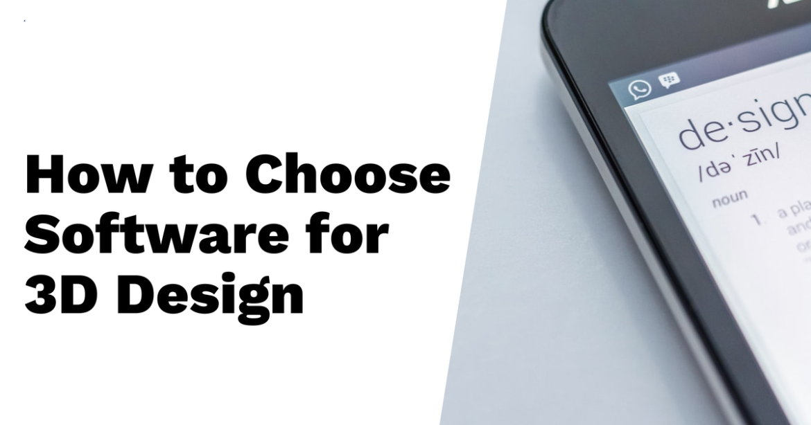 How to Choose Software for 3D Design and Rendering